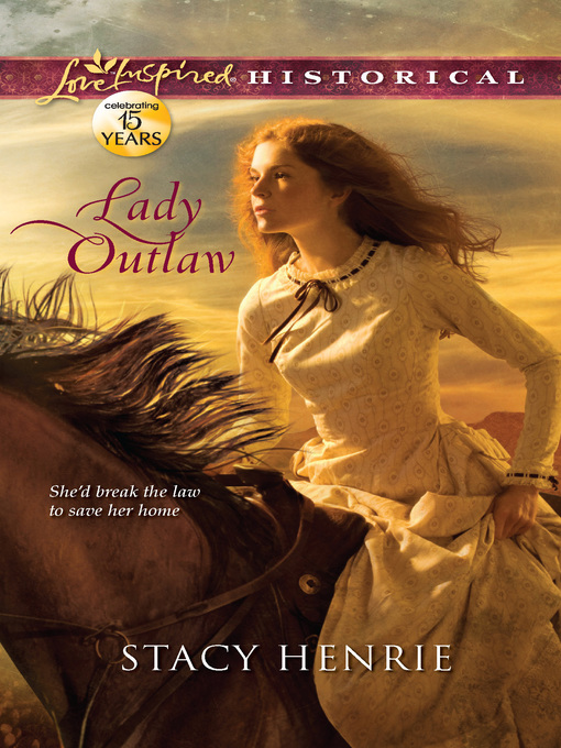 Title details for Lady Outlaw by Stacy Henrie - Available